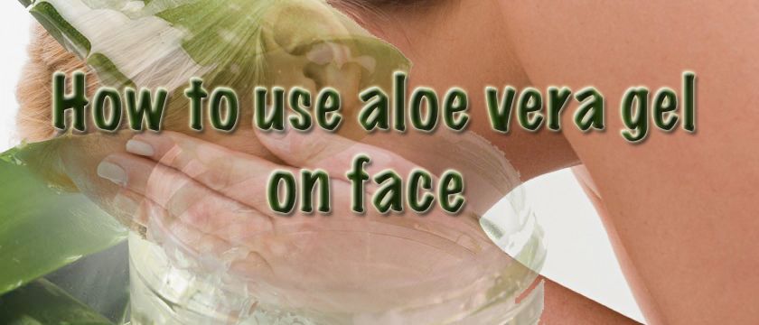 how to use aloe vera gel on face